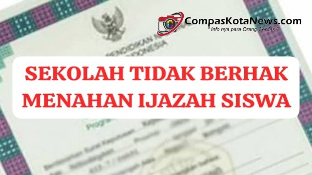 Sekolah Tidak Berhak Menahan Ijazah Dengan Alasan Apapun Sekolah Tidak Berhak Menahan Ijazah Dengan Alasan Apapun