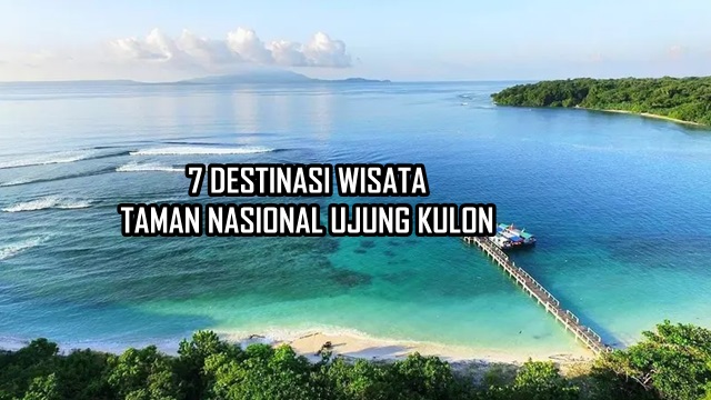 Eksplorasi Keindahan Alam: 7 Destinasi Wisata di Taman Nasional Ujung Kulon Eksplorasi Keindahan Alam: 7 Destinasi Wisata di Taman Nasional Ujung Kulon