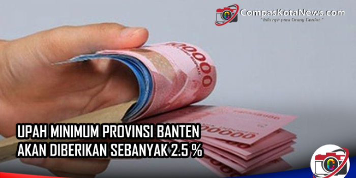 Upah Minimum Provinsi Banten Akan Diberikan 2,5%