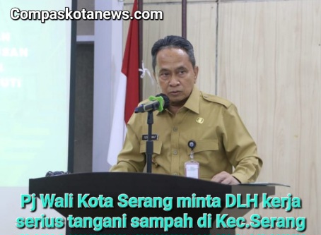 Pj Walikota Serang, Yedi Rahmat Minta DLH dengan Tegas untuk Segera Atasi Sampah Liar yang Berserakan di Kecamatan Serang Pj Walikota Serang, Yedi Rahmat Minta DLH dengan Tegas untuk Segera Atasi Sampah Liar yang Berserakan di Kecamatan Serang