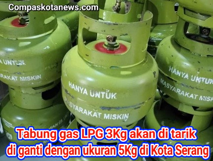 Tabung Gas Elpiji 3 Kg Akan Segera Ditarik dari Pasaran, Pemkot Serang Tawarkan Program Tukar dengan Tabung 5 Kg Gratis Tabung Gas Elpiji 3 Kg Akan Segera Ditarik dari Pasaran, Pemkot Serang Tawarkan Program Tukar dengan Tabung 5 Kg Gratis