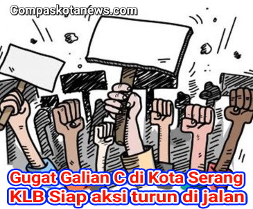 Minta Tindak Tegas Terhadap Pertambangan Ilegal Galian C di Kota Serang : KLB (Kualisi Lembaga Banten) Siap Lakukan Aksi Turun ke Jalan Minta Tindak Tegas Terhadap Pertambangan Ilegal Galian C di Kota Serang : KLB (Kualisi Lembaga Banten) Siap Lakukan Aksi Turun ke Jalan