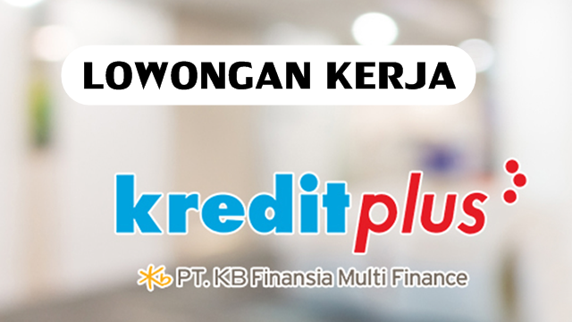 Lowongan Kerja Terbaru Kreditplus, Ini Persayaratannya Lowongan Kerja Terbaru Kreditplus, Ini Persayaratannya