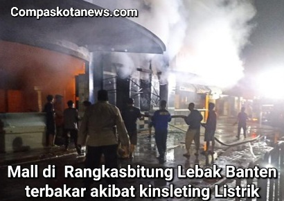 Kebakaran Hebat di Mal Rangkasbitung Lebak, Diduga Penyebab Korsleting Listrik, Kerugian Ditaksir Rp 150 Juta Kebakaran Hebat di Mal Rangkasbitung Lebak, Diduga Penyebab Korsleting Listrik, Kerugian Ditaksir Rp 150 Juta