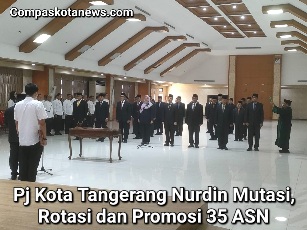 Penjabat Wali Kota Tangerang Lakukan Mutasi Besar-Besaran: Irman Pujahendra Jadi Plt Satpol PP Penjabat Wali Kota Tangerang Lakukan Mutasi Besar-Besaran: Irman Pujahendra Jadi Plt Satpol PP