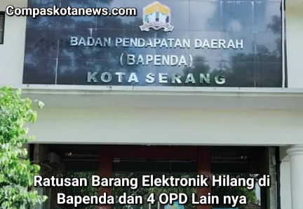Ratusan Barang Elektronik Hilang di Pemkot Serang, di 5 OPD Termasuk Bapenda, Dishub. Barang Hilang Tablet dan Komputer DPRD Ratusan Barang Elektronik Hilang di Pemkot Serang, di 5 OPD Termasuk Bapenda, Dishub. Barang Hilang Tablet dan Komputer DPRD