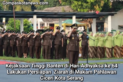 Kejaksaan Tinggi Banten Peringati Hari Bhakti Adhyaksa ke-64 dengan Upacara Ziarah di Makam Pahlawan Ciceri Kota Serang Kejaksaan Tinggi Banten Peringati Hari Bhakti Adhyaksa ke-64 dengan Upacara Ziarah di Makam Pahlawan Ciceri Kota Serang