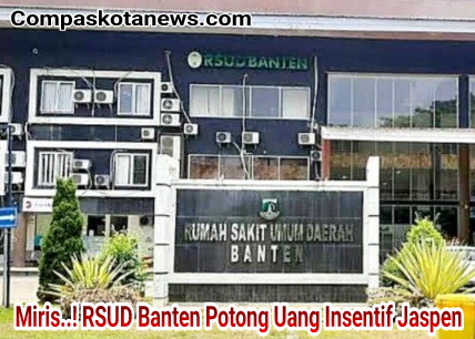 RSUD Banten Menjadi Pertanyaan Publik, Diduga Gagal Bayar dan Potong Insentif Jaspen atau Pegawai Non ASN RSUD Banten Menjadi Pertanyaan Publik, Diduga Gagal Bayar dan Potong Insentif Jaspen atau Pegawai Non ASN