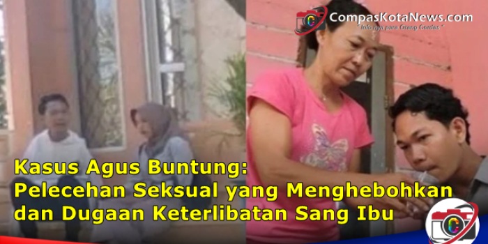 Kasus Agus Buntung: Pelecehan Seksual yang Menghebohkan dan Dugaan Keterlibatan Sang Ibu
