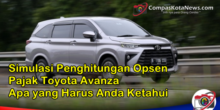 Simulasi Penghitungan Opsen Pajak Toyota Avanza Apa yang Harus Anda Ketahui