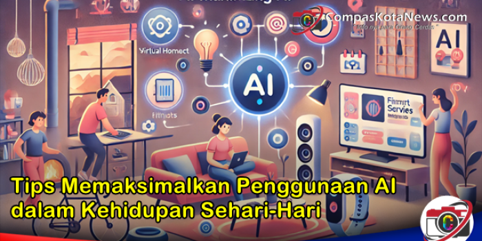 Tips Memaksimalkan Penggunaan AI dalam Kehidupan Sehari-Hari