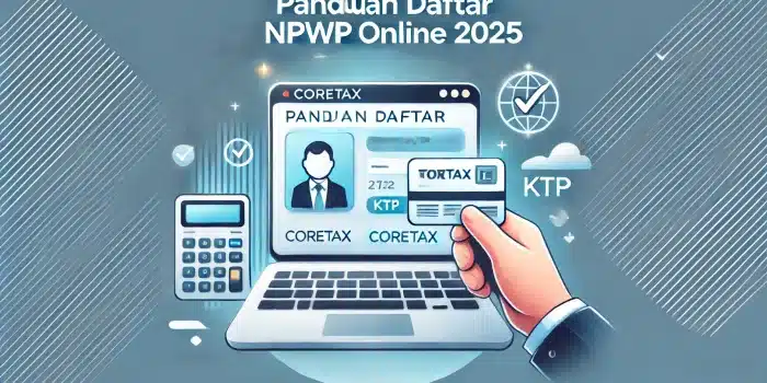 Panduan Lengkap Daftar NPWP Online 2025