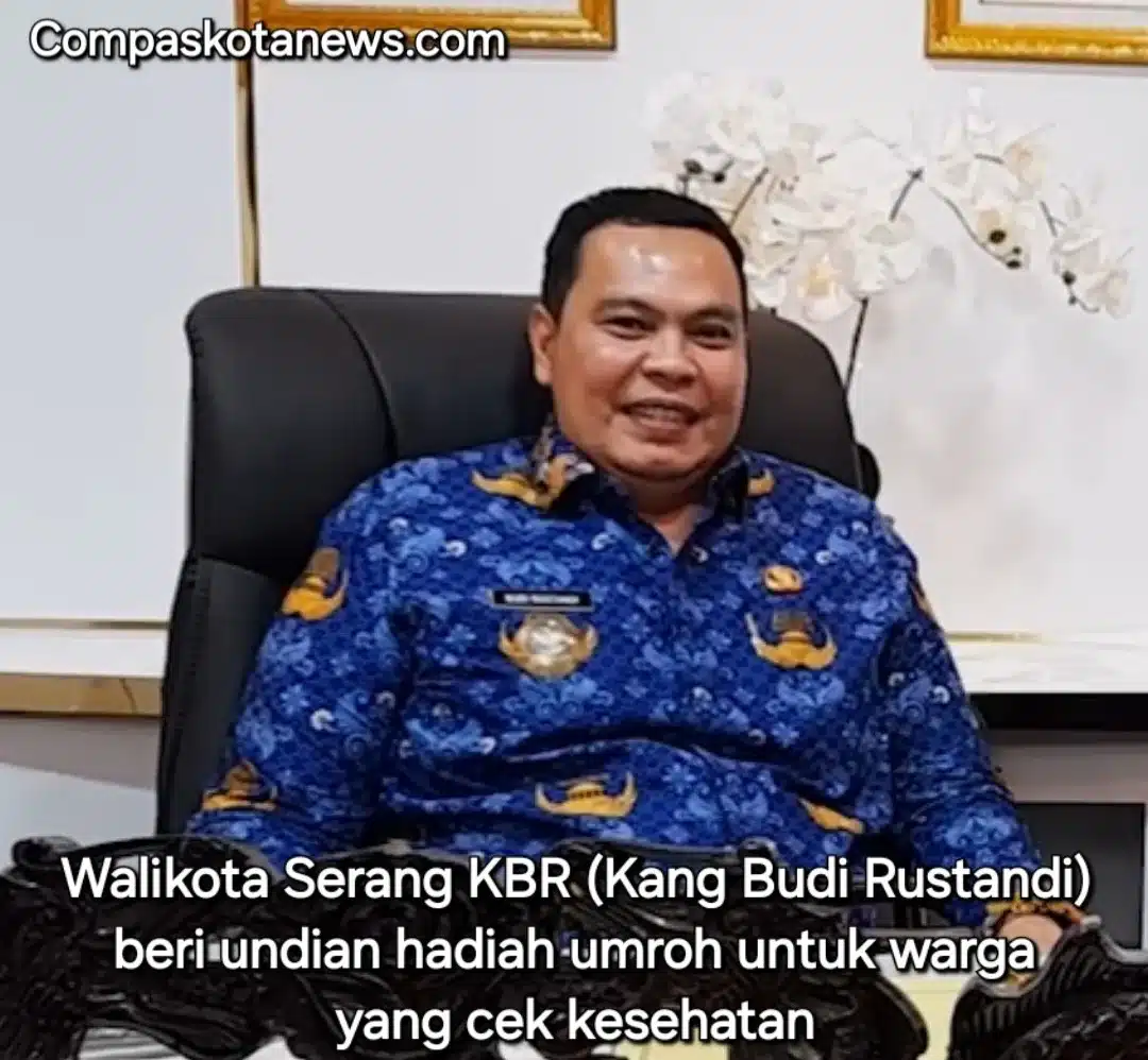 100 Hari Pertama Pemimpin Baru Walikota Serang KBR (Kang Budi Rustandi): Beri Hadiah Umrah untuk Warga yang Lakukan Cek Kesehatan 100 Hari Pertama Pemimpin Baru Walikota Serang KBR (Kang Budi Rustandi): Beri Hadiah Umrah untuk Warga yang Lakukan Cek Kesehatan