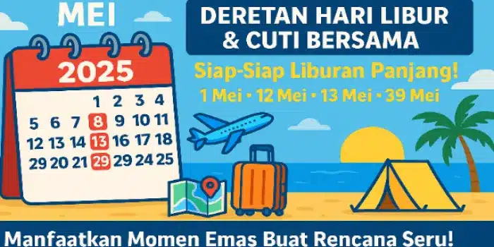 Liburan Panjang Menanti! Ini Jadwal Tanggal Merah & Cuti Bareng di Mei 2025
