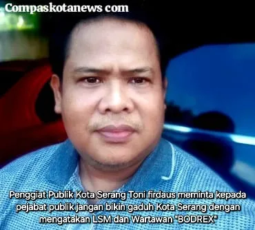 Peran LSM dan Wartawan Ungkap Korupsi di Banten Kusunya di Kota Serang: Ketika Kebenaran Datang dari LSM dan Wartawan “BODREX” yang Terhinakan Peran LSM dan Wartawan Ungkap Korupsi di Banten Kusunya di Kota Serang: Ketika Kebenaran Datang dari LSM dan Wartawan “BODREX” yang Terhinakan