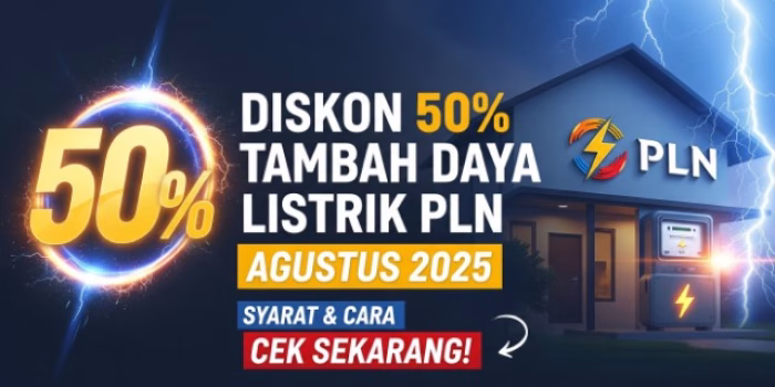 Syarat & Cara Dapat Diskon 50% Tambah Daya Listrik PLN Agustus 2025, Cek Sekarang!