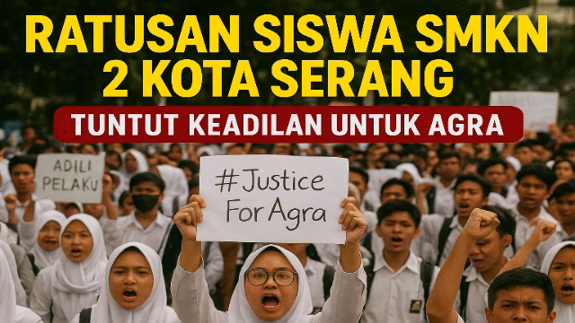 Ratusan Siswa SMKN 2 Kota Serang Gelar Aksi Tuntut Keadilan untuk Agra Ratusan Siswa SMKN 2 Kota Serang Gelar Aksi Tuntut Keadilan untuk Agra