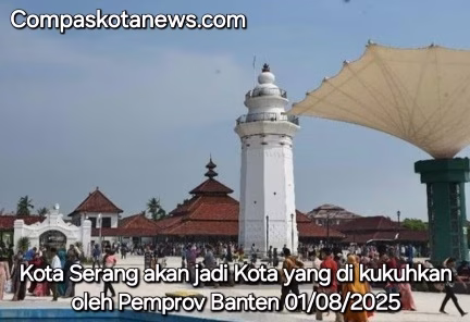 Pemprov Banten Tegaskan Kota Serang Sebagai Ibu Kota: Langkah Administratif dan Strategis Dimatangkan Pemprov Banten Tegaskan Kota Serang Sebagai Ibu Kota: Langkah Administratif dan Strategis Dimatangkan