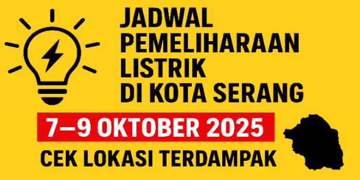 Jadwal Pemeliharaan Listrik di Kota Serang: 7–9 Oktober 2025, Cek Daerah yang Terdampak