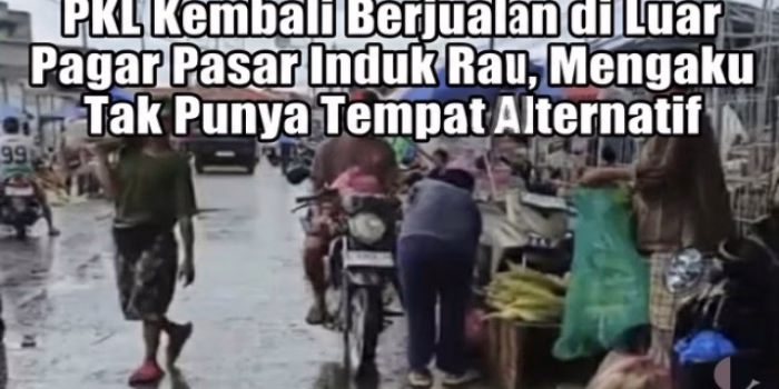 PKL Kembali Berjualan di Luar Pagar Pasar Induk Rau, Mengaku Tak Punya Tempat Alternatif
