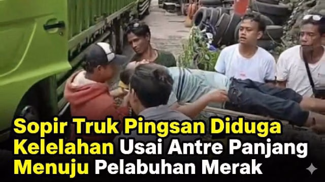 Sopir Truk Pingsan Diduga Kelelahan Saat Terjebak Antrean Panjang Arah Pelabuhan Merak Sopir Truk Pingsan Diduga Kelelahan Saat Terjebak Antrean Panjang Arah Pelabuhan Merak
