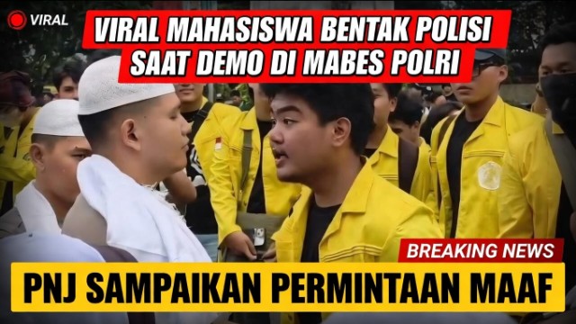 Viral Mahasiswa Bentak Polisi Saat Demo di Mabes Polri, PNJ Sampaikan Permintaan Maaf Viral Mahasiswa Bentak Polisi Saat Demo di Mabes Polri, PNJ Sampaikan Permintaan Maaf