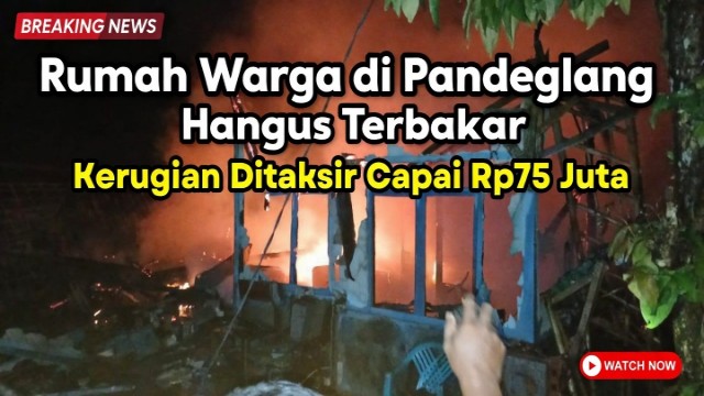 Rumah Warga di Pandeglang Hangus Terbakar, Kerugian Ditaksir Capai Rp75 Juta Rumah Warga di Pandeglang Hangus Terbakar, Kerugian Ditaksir Capai Rp75 Juta