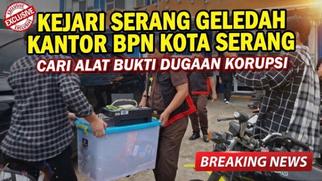 Kejari Serang Geledah Kantor BPN Kota Serang, Cari Alat Bukti Dugaan Korupsi Kejari Serang Geledah Kantor BPN Kota Serang, Cari Alat Bukti Dugaan Korupsi