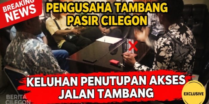 Pengusaha Tambang Pasir di Cilegon Keluhkan Penutupan Akses Jalan Tambang