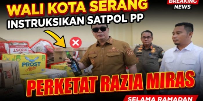 Wali Kota Serang Instruksikan Satpol PP Perketat Razia Miras Selama Ramadan