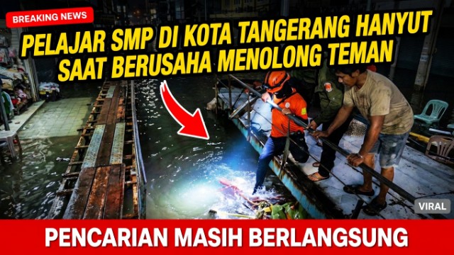 Pelajar SMP di Kota Tangerang Hanyut Saat Berusaha Menolong Teman, Pencarian Masih Berlangsung Pelajar SMP di Kota Tangerang Hanyut Saat Berusaha Menolong Teman, Pencarian Masih Berlangsung