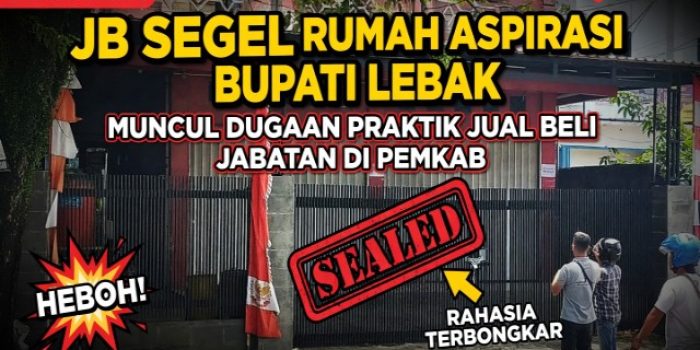 JB Segel Rumah Aspirasi Bupati Lebak, Muncul Dugaan Praktik Jual Beli Jabatan di Pemkab