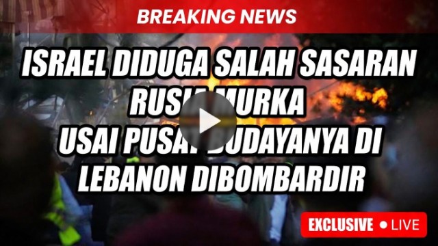 Israel Diduga Salah Sasaran, Rusia Murka Usai Pusat Budayanya di Lebanon Dibombardir Israel Diduga Salah Sasaran, Rusia Murka Usai Pusat Budayanya di Lebanon Dibombardir