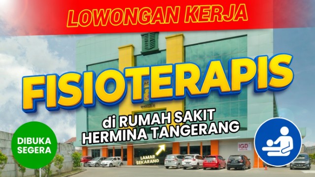 Lowongan Kerja Fisioterapis di Rumah Sakit Hermina Tangerang Lowongan Kerja Fisioterapis di Rumah Sakit Hermina Tangerang