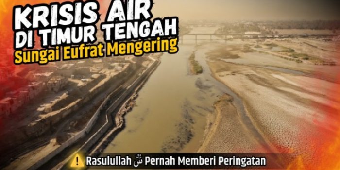 Krisis Air di Timur Tengah: Sungai Eufrat Mengering, Rasulullah ﷺ Pernah Memberi Peringatan