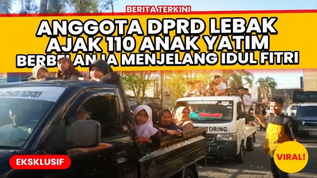Anggota DPRD Lebak Ajak 110 Anak Yatim Berbelanja Menjelang Idul Fitri Anggota DPRD Lebak Ajak 110 Anak Yatim Berbelanja Menjelang Idul Fitri