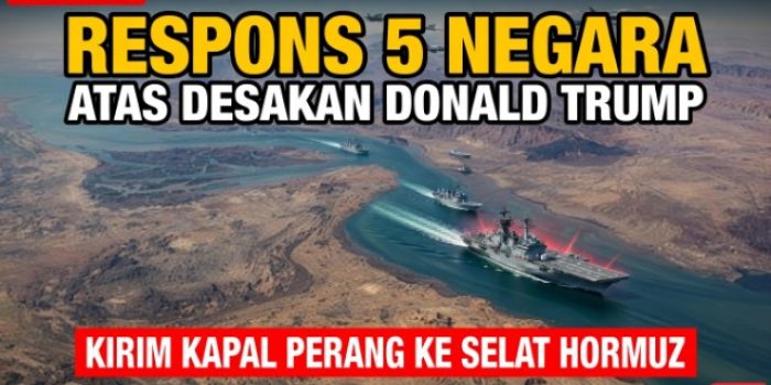 Respons 5 Negara atas Desakan Donald Trump Kirim Kapal Perang ke Selat Hormuz