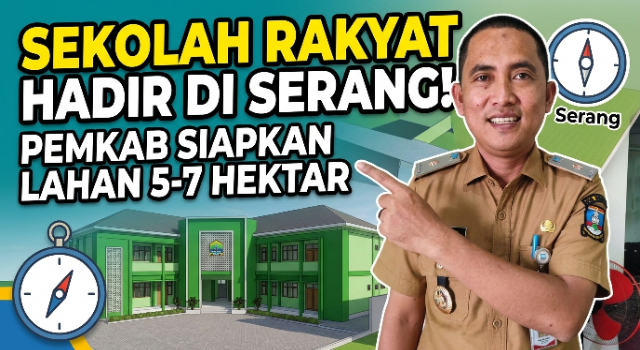 Sekolah Rakyat Segera Hadir di Serang, Pemkab Siapkan Lahan 5-7 Hektare