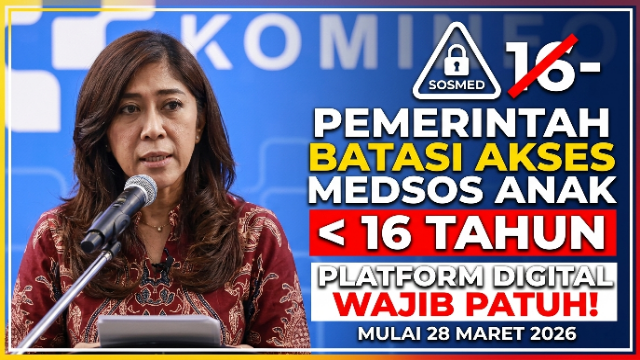 Pemerintah Batasi Akses Medsos Anak di Bawah 16 Tahun, Platform Digital Wajib Patuh Mulai 28 Maret 2026 Pemerintah Batasi Akses Medsos Anak di Bawah 16 Tahun, Platform Digital Wajib Patuh Mulai 28 Maret 2026