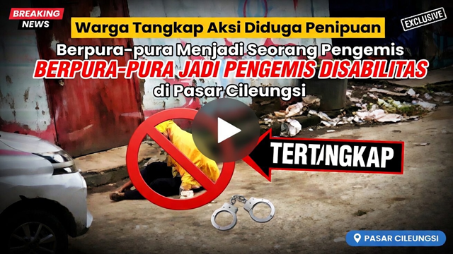 Warga Tangkap Aksi Diduga Penipuan Dengan Berpura-pura Menjadi Seorang Pengemis Disabilitas di Pasar Cileungsi Warga Tangkap Aksi Diduga Penipuan Dengan Berpura-pura Menjadi Seorang Pengemis Disabilitas di Pasar Cileungsi