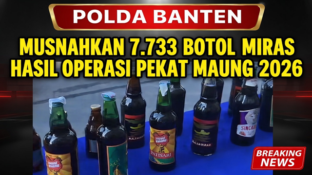 Polda Banten Musnahkan 7.733 Botol Miras Hasil Operasi Pekat Maung 2026 Polda Banten Musnahkan 7.733 Botol Miras Hasil Operasi Pekat Maung 2026