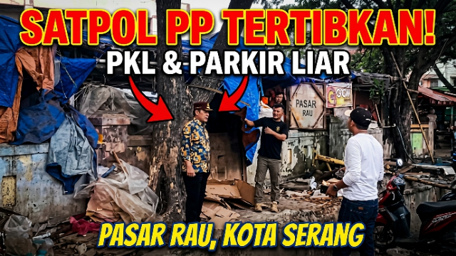 Satpol PP Tertibkan PKL dan Parkir Liar di Pasar Rau Kota Serang Satpol PP Tertibkan PKL dan Parkir Liar di Pasar Rau Kota Serang