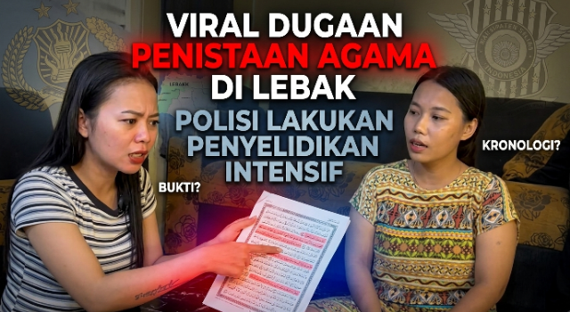 Viral Dugaan Penistaan Agama di Lebak, Polisi Lakukan Penyelidikan Intensif