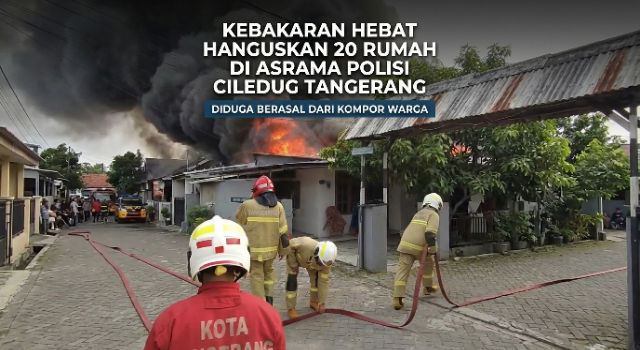 Kebakaran Hebat Hanguskan 20 Rumah di Asrama Polisi Ciledug Tangerang, Diduga Berasal dari Kompor Warga
