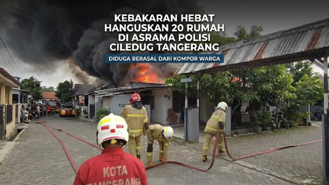 Kebakaran Hebat Hanguskan 20 Rumah di Asrama Polisi Ciledug Tangerang, Diduga Berasal dari Kompor Warga Kebakaran Hebat Hanguskan 20 Rumah di Asrama Polisi Ciledug Tangerang, Diduga Berasal dari Kompor Warga