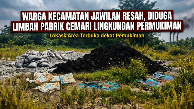 Warga Kecamatan Jawilan Resah, Diduga Limbah Pabrik Cemari Lingkungan Permukiman Warga Kecamatan Jawilan Resah, Diduga Limbah Pabrik Cemari Lingkungan Permukiman