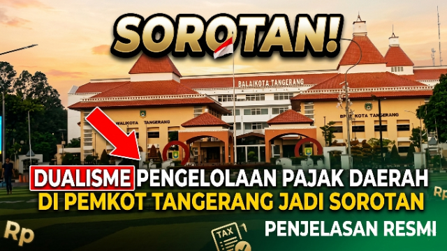 Dualisme Pengelolaan Pajak Daerah di Pemkot Tangerang Jadi Sorotan, Ini Penjelasan Resminya Dualisme Pengelolaan Pajak Daerah di Pemkot Tangerang Jadi Sorotan, Ini Penjelasan Resminya