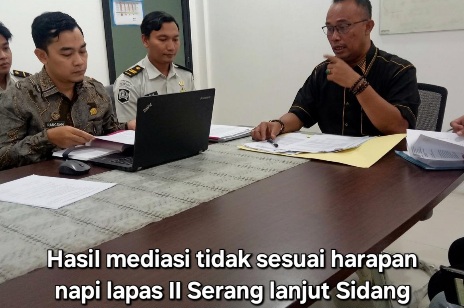 MEDIASI DEADLOCK, GUGATAN NAPI TERHADAP LAPAS IIA SERANG LANJUT KE PERSIDANGAN MEDIASI DEADLOCK, GUGATAN NAPI TERHADAP LAPAS IIA SERANG LANJUT KE PERSIDANGAN