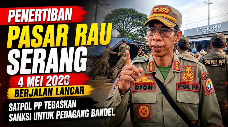 Penertiban Pasar Rau Serang 4 Mei 2026 Berjalan Lancar, Satpol PP Tegaskan Sanksi untuk Pedagang Bandel Penertiban Pasar Rau Serang 4 Mei 2026 Berjalan Lancar, Satpol PP Tegaskan Sanksi untuk Pedagang Bandel
