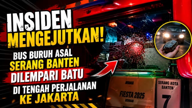 Insiden Pelemparan Bus Rombongan Buruh Asal Serang Banten Saat Menuju Aksi May Day di Jakarta Insiden Pelemparan Bus Rombongan Buruh Asal Serang Banten Saat Menuju Aksi May Day di Jakarta